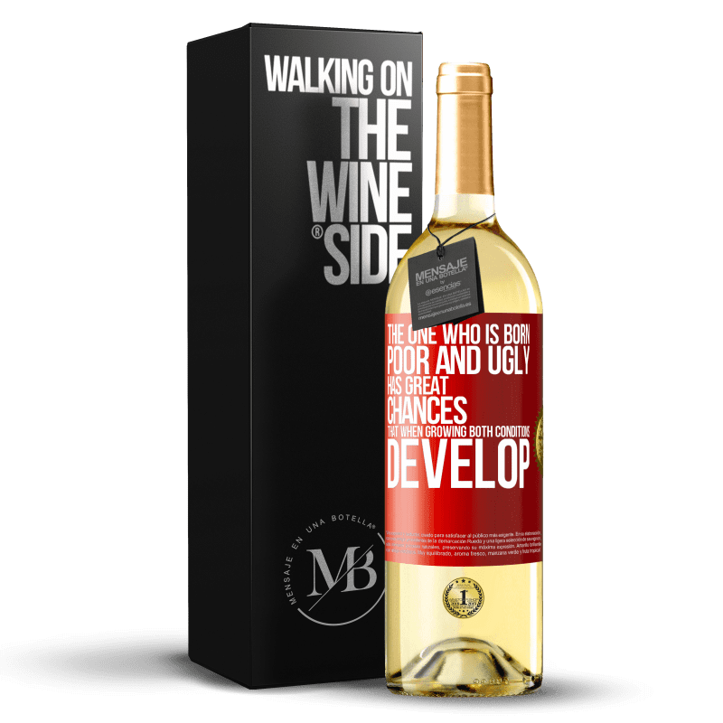 29,95 € Free Shipping | White Wine WHITE Edition The one who is born poor and ugly, has great chances that when growing ... both conditions develop Red Label. Customizable label Young wine Harvest 2024 Verdejo