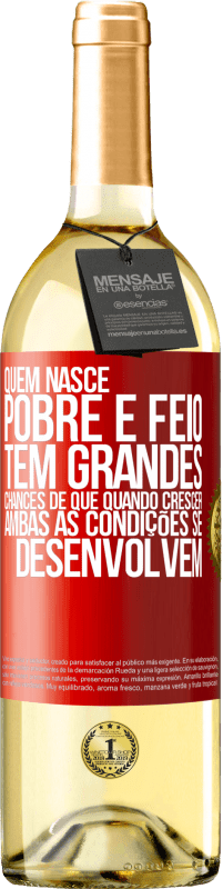 29,95 € | Vinho branco Edição WHITE Quem nasce pobre e feio, tem grandes chances de que quando crescer ... ambas as condições se desenvolvem Etiqueta Vermelha. Etiqueta personalizável Vinho jovem Colheita 2024 Verdejo