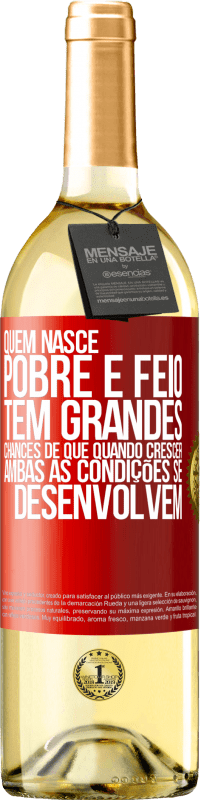 29,95 € Envio grátis | Vinho branco Edição WHITE Quem nasce pobre e feio, tem grandes chances de que quando crescer ... ambas as condições se desenvolvem Etiqueta Vermelha. Etiqueta personalizável Vinho jovem Colheita 2025 Verdejo