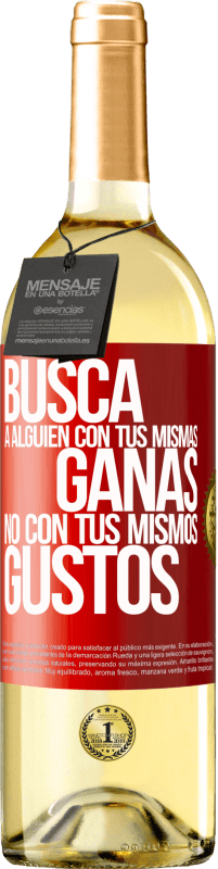 29,95 € Envío gratis | Vino Blanco Edición WHITE Busca a alguien con tus mismas ganas, no con tus mismos gustos Etiqueta Roja. Etiqueta personalizable Vino joven Cosecha 2025 Verdejo