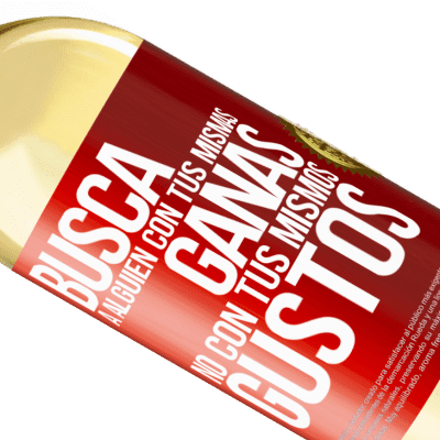 Expresiones Únicas y Personales. «Busca a alguien con tus mismas ganas, no con tus mismos gustos» Edición WHITE