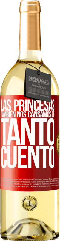 29,95 € | Vino Blanco Edición WHITE Las princesas también nos cansamos de tanto cuento Etiqueta Roja. Etiqueta personalizable Vino joven Cosecha 2023 Verdejo