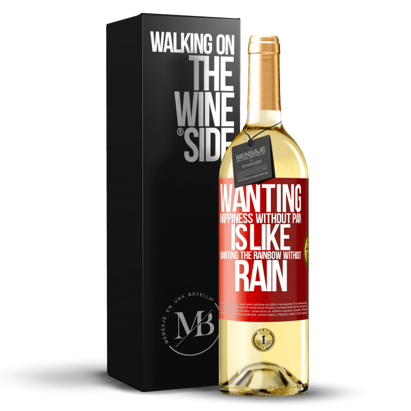 29,95 € Free Shipping | White Wine WHITE Edition Wanting happiness without pain is like wanting the rainbow without rain Red Label. Customizable label Young wine Harvest 2023 Verdejo