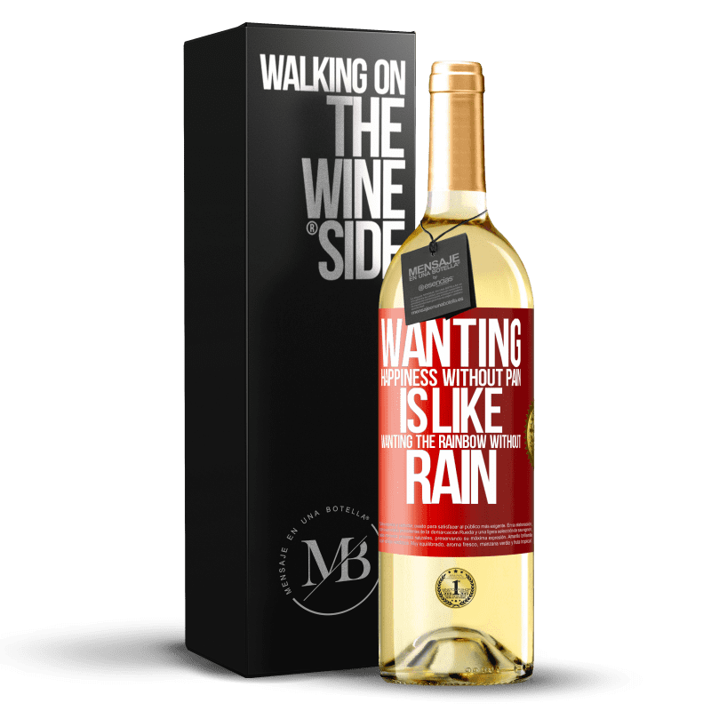 29,95 € Free Shipping | White Wine WHITE Edition Wanting happiness without pain is like wanting the rainbow without rain Red Label. Customizable label Young wine Harvest 2024 Verdejo