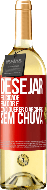 29,95 € | Vinho branco Edição WHITE Desejar felicidade sem dor é como querer o arco-íris sem chuva Etiqueta Vermelha. Etiqueta personalizável Vinho jovem Colheita 2024 Verdejo