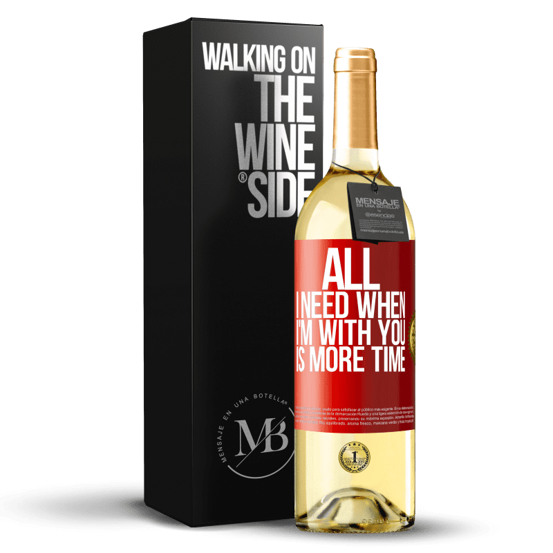 29,95 € Free Shipping | White Wine WHITE Edition All I need when I'm with you is more time Red Label. Customizable label Young wine Harvest 2022 Verdejo
