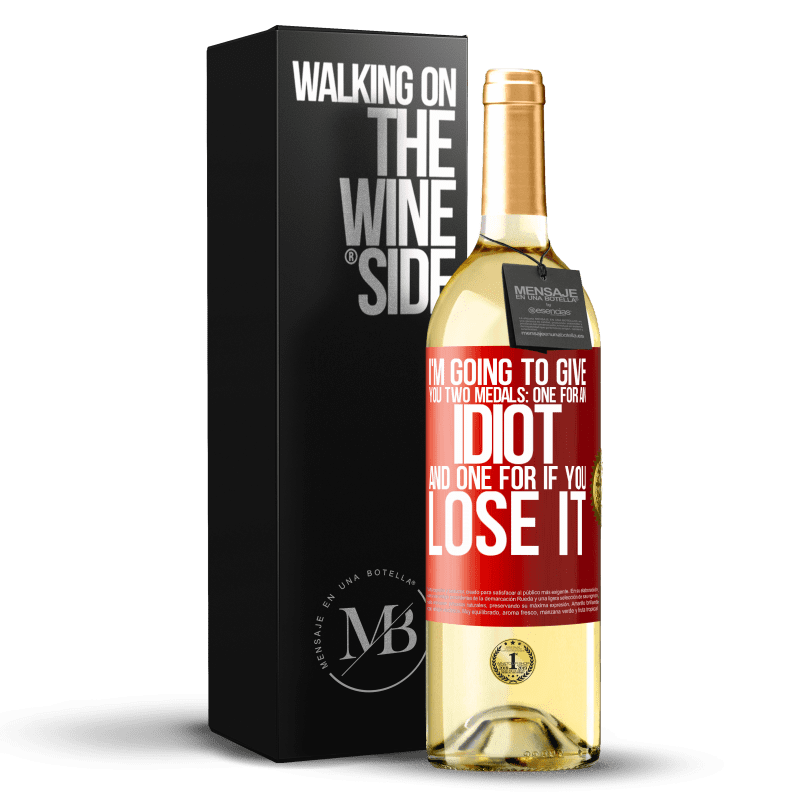 29,95 € Free Shipping | White Wine WHITE Edition I'm going to give you two medals: One for an idiot and one for if you lose it Red Label. Customizable label Young wine Harvest 2023 Verdejo