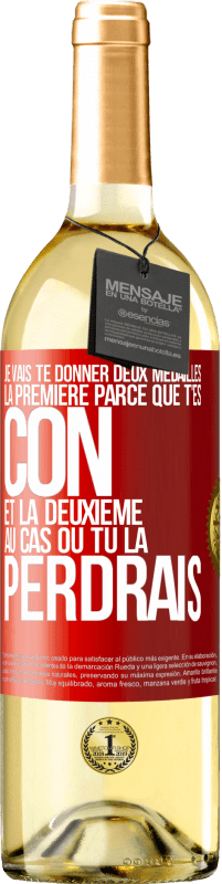 29,95 € | Vin blanc Édition WHITE Je vais te donner deux médailles: la première parce que t'es con et la deuxième au cas où tu la perdrais Étiquette Rouge. Étiquette personnalisable Vin jeune Récolte 2024 Verdejo