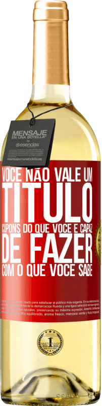 29,95 € | Vinho branco Edição WHITE Você não vale um título. Cupons do que você é capaz de fazer com o que você sabe Etiqueta Vermelha. Etiqueta personalizável Vinho jovem Colheita 2024 Verdejo