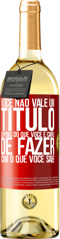 29,95 € | Vinho branco Edição WHITE Você não vale um título. Cupons do que você é capaz de fazer com o que você sabe Etiqueta Vermelha. Etiqueta personalizável Vinho jovem Colheita 2025 Verdejo