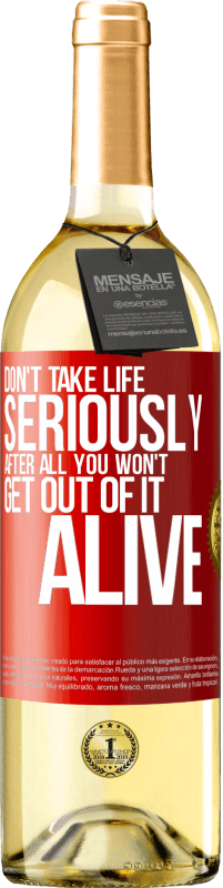 29,95 € Free Shipping | White Wine WHITE Edition Don't take life seriously, after all, you won't get out of it alive Red Label. Customizable label Young wine Harvest 2023 Verdejo
