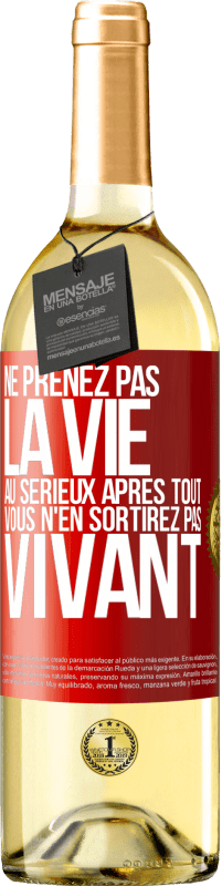 29,95 € | Vin blanc Édition WHITE Ne prenez pas la vie au sérieux après tout, vous n'en sortirez pas vivant Étiquette Rouge. Étiquette personnalisable Vin jeune Récolte 2024 Verdejo