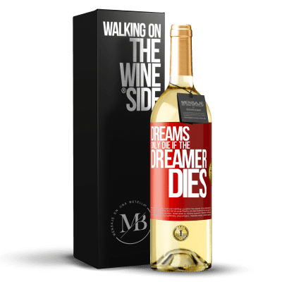«Dreams only die if the dreamer dies» WHITE Edition