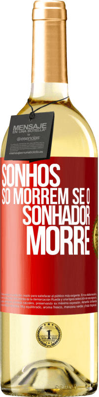 «Sonhos só morrem se o sonhador morre» Edição WHITE