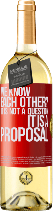 29,95 € | White Wine WHITE Edition We know each other? It is not a question, it is a proposal Red Label. Customizable label Young wine Harvest 2024 Verdejo