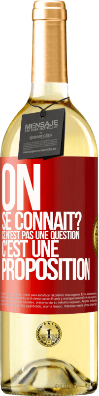 29,95 € | Vin blanc Édition WHITE On se connaît? Ce n'est pas une question, c'est une proposition Étiquette Rouge. Étiquette personnalisable Vin jeune Récolte 2024 Verdejo