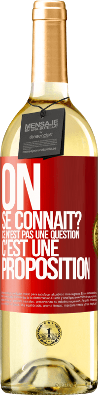 29,95 € Envoi gratuit | Vin blanc Édition WHITE On se connaît? Ce n'est pas une question, c'est une proposition Étiquette Rouge. Étiquette personnalisable Vin jeune Récolte 2025 Verdejo