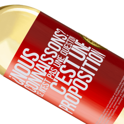 Expressions Uniques et Personnelles. «On se connaît? Ce n'est pas une question, c'est une proposition» Édition WHITE