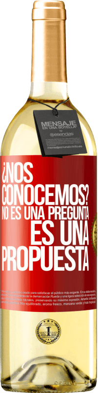 29,95 € Envío gratis | Vino Blanco Edición WHITE ¿Nos conocemos? No es una pregunta, es una propuesta Etiqueta Roja. Etiqueta personalizable Vino joven Cosecha 2025 Verdejo