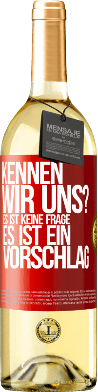 29,95 € | Weißwein WHITE Ausgabe Kennen wir uns? Es ist keine Frage, es ist ein Vorschlag Rote Markierung. Anpassbares Etikett Junger Wein Ernte 2024 Verdejo