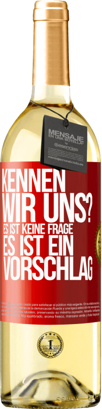 29,95 € Kostenloser Versand | Weißwein WHITE Ausgabe Kennen wir uns? Es ist keine Frage, es ist ein Vorschlag Rote Markierung. Anpassbares Etikett Junger Wein Ernte 2025 Verdejo