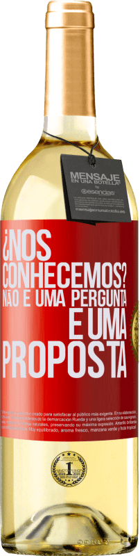 29,95 € Envio grátis | Vinho branco Edição WHITE ¿Nos conhecemos? Não é uma pergunta, é uma proposta Etiqueta Vermelha. Etiqueta personalizável Vinho jovem Colheita 2024 Verdejo