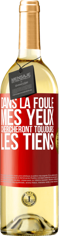 «Dans la foule, mes yeux chercheront toujours les tiens» Édition WHITE