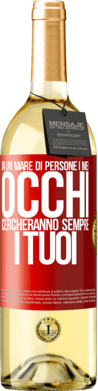 29,95 € | Vino bianco Edizione WHITE In un mare di persone i miei occhi cercheranno sempre i tuoi Etichetta Rossa. Etichetta personalizzabile Vino giovane Raccogliere 2024 Verdejo