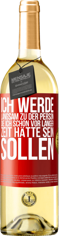 29,95 € Kostenloser Versand | Weißwein WHITE Ausgabe Ich werde langsam zu der Person, die ich schon vor langer Zeit hätte sein sollen Rote Markierung. Anpassbares Etikett Junger Wein Ernte 2025 Verdejo