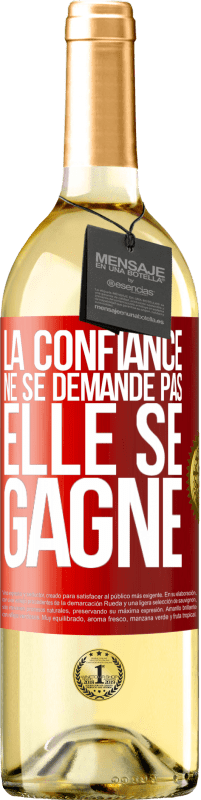 29,95 € | Vin blanc Édition WHITE La confiance ne se demande pas, elle se gagne Étiquette Rouge. Étiquette personnalisable Vin jeune Récolte 2024 Verdejo