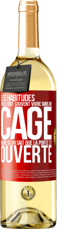 29,95 € Envoi gratuit | Vin blanc Édition WHITE Les habitudes nous font souvent vivre dans une cage même si on sait que la porte est ouverte Étiquette Rouge. Étiquette personnalisable Vin jeune Récolte 2025 Verdejo
