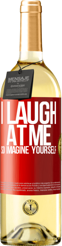 29,95 € | White Wine WHITE Edition I laugh at me, so imagine yourself Red Label. Customizable label Young wine Harvest 2024 Verdejo