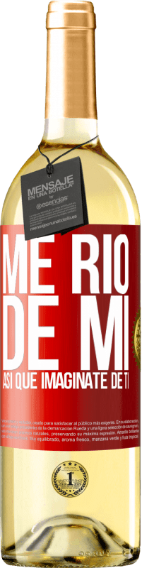 29,95 € | Vino Blanco Edición WHITE Me río de mí, así que imagínate de ti Etiqueta Roja. Etiqueta personalizable Vino joven Cosecha 2024 Verdejo