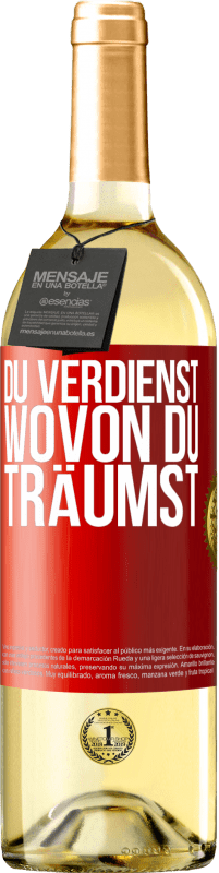 29,95 € | Weißwein WHITE Ausgabe Du verdienst, wovon du träumst Rote Markierung. Anpassbares Etikett Junger Wein Ernte 2024 Verdejo