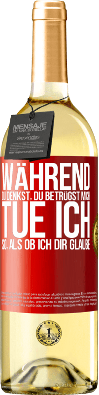 «Während du denkst, du betrügst mich, tue ich so, als ob ich dir glaube» WHITE Ausgabe