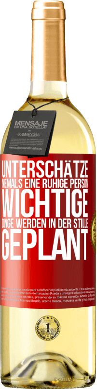 29,95 € | Weißwein WHITE Ausgabe Unterschätze niemals eine ruhige Person, wichtige Dinge werden in der Stille geplant Rote Markierung. Anpassbares Etikett Junger Wein Ernte 2025 Verdejo