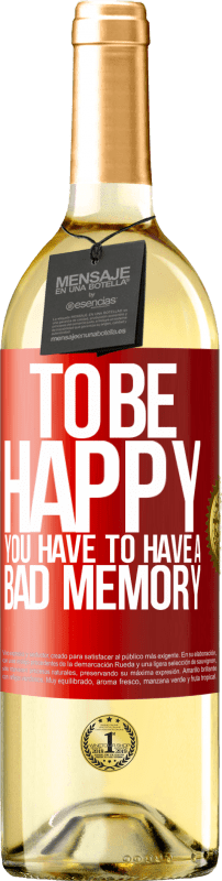 29,95 € | White Wine WHITE Edition To be happy you have to have a bad memory Red Label. Customizable label Young wine Harvest 2025 Verdejo
