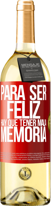 29,95 € | Vino Blanco Edición WHITE Para ser feliz hay que tener mala memoria Etiqueta Roja. Etiqueta personalizable Vino joven Cosecha 2025 Verdejo