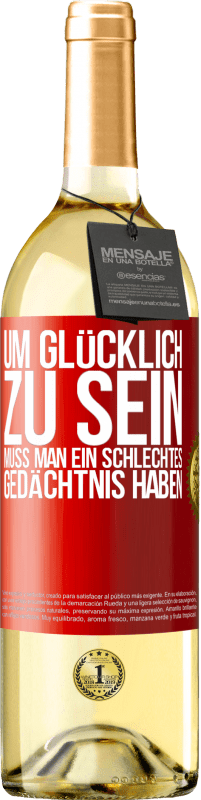 29,95 € | Weißwein WHITE Ausgabe Um glücklich zu sein, muss man ein schlechtes Gedächtnis haben Rote Markierung. Anpassbares Etikett Junger Wein Ernte 2024 Verdejo