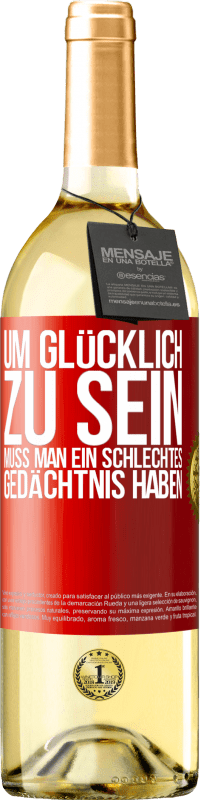 29,95 € | Weißwein WHITE Ausgabe Um glücklich zu sein, muss man ein schlechtes Gedächtnis haben Rote Markierung. Anpassbares Etikett Junger Wein Ernte 2025 Verdejo