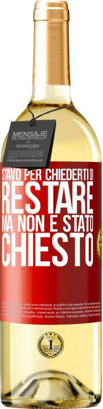 29,95 € | Vino bianco Edizione WHITE Stavo per chiederti di restare, ma non è stato chiesto Etichetta Rossa. Etichetta personalizzabile Vino giovane Raccogliere 2024 Verdejo