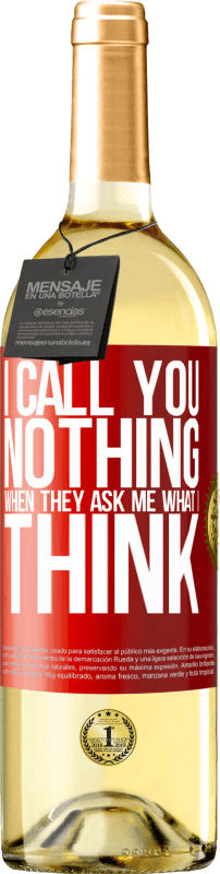 29,95 € Free Shipping | White Wine WHITE Edition I call you nothing when they ask me what I think Red Label. Customizable label Young wine Harvest 2022 Verdejo