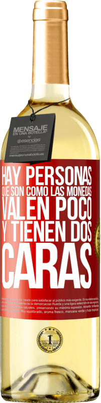 «Hay personas que son como las monedas. Valen poco y tienen dos caras» Edición WHITE