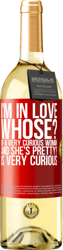 29,95 € | 白ワイン WHITEエディション 私は恋をしている誰の非常に好奇心woman盛な女性の。そしてそれはきれいですか？とても好奇心が強い 赤いタグ. カスタマイズ可能なラベル 若いワイン 収穫 2023 Verdejo
