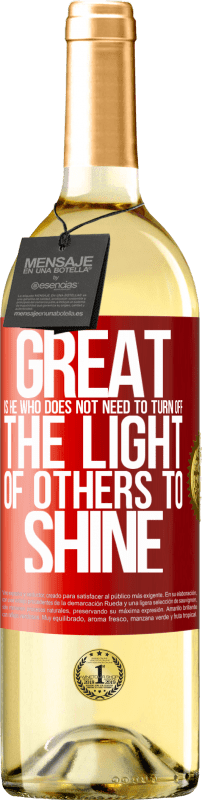29,95 € | White Wine WHITE Edition Great is he who does not need to turn off the light of others to shine Red Label. Customizable label Young wine Harvest 2025 Verdejo