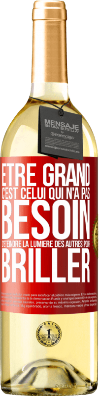 29,95 € | Vin blanc Édition WHITE Être grand, c'est celui qui n'a pas besoin d'éteindre la lumière des autres pour briller Étiquette Rouge. Étiquette personnalisable Vin jeune Récolte 2025 Verdejo