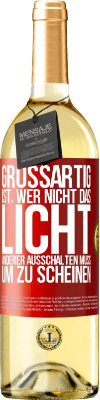29,95 € | Weißwein WHITE Ausgabe Großartig ist, wer nicht das Licht anderer ausschalten muss, um zu scheinen Rote Markierung. Anpassbares Etikett Junger Wein Ernte 2025 Verdejo
