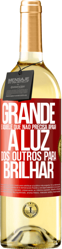 29,95 € | Vinho branco Edição WHITE Grande é aquele que não precisa apagar a luz dos outros para brilhar Etiqueta Vermelha. Etiqueta personalizável Vinho jovem Colheita 2024 Verdejo