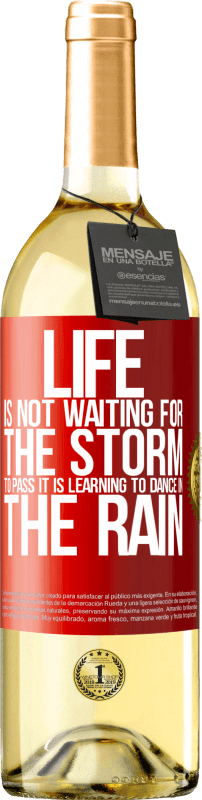 29,95 € | White Wine WHITE Edition Life is not waiting for the storm to pass. It is learning to dance in the rain Red Label. Customizable label Young wine Harvest 2025 Verdejo