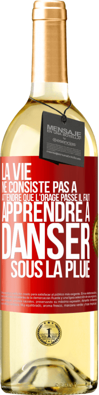 29,95 € | Vin blanc Édition WHITE La vie ne consiste pas à attendre que l'orage passe. Il faut apprendre à danser sous la pluie Étiquette Rouge. Étiquette personnalisable Vin jeune Récolte 2025 Verdejo